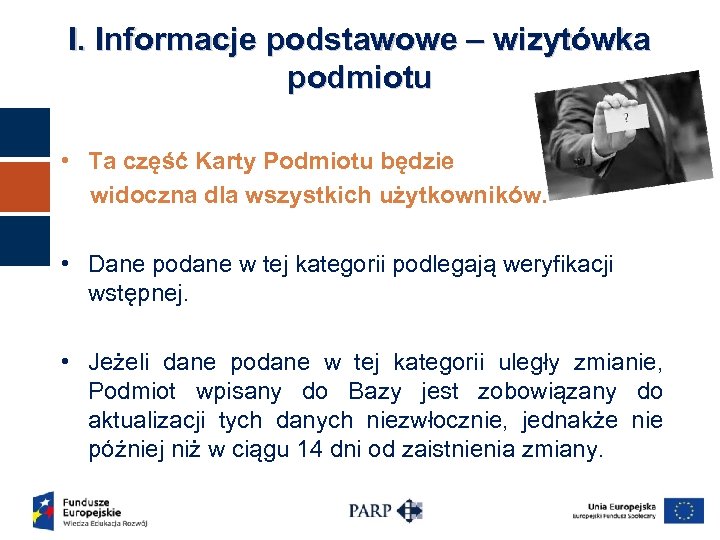 I. Informacje podstawowe – wizytówka podmiotu • Ta część Karty Podmiotu będzie widoczna dla