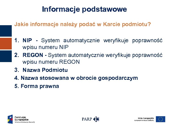 Informacje podstawowe Jakie informacje należy podać w Karcie podmiotu? 1. NIP - System automatycznie