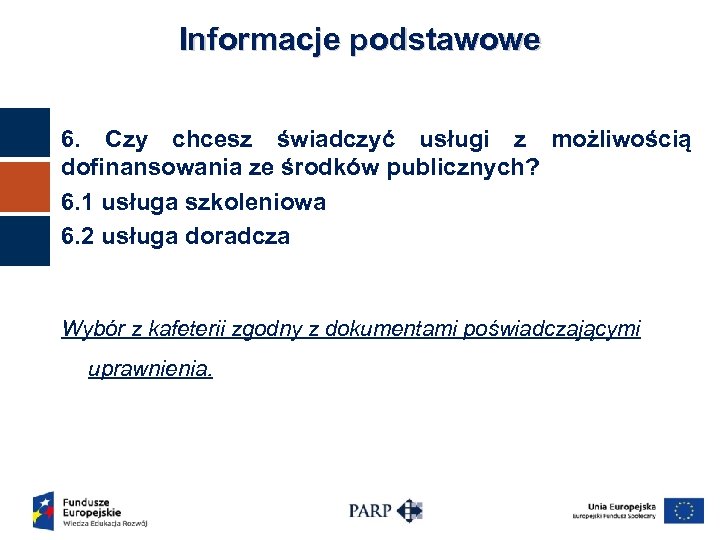 Informacje podstawowe 6. Czy chcesz świadczyć usługi z możliwością dofinansowania ze środków publicznych? 6.