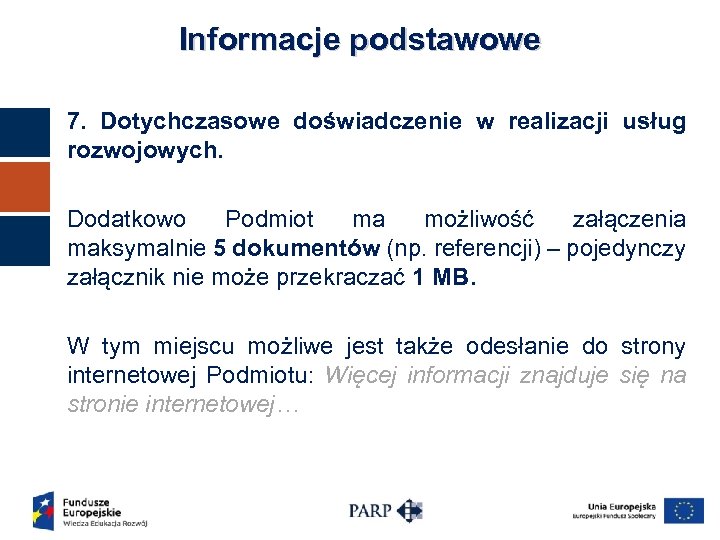 Informacje podstawowe 7. Dotychczasowe doświadczenie w realizacji usług rozwojowych. Dodatkowo Podmiot ma możliwość załączenia