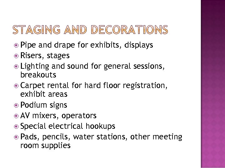  Pipe and drape for exhibits, displays Risers, stages Lighting and sound for general