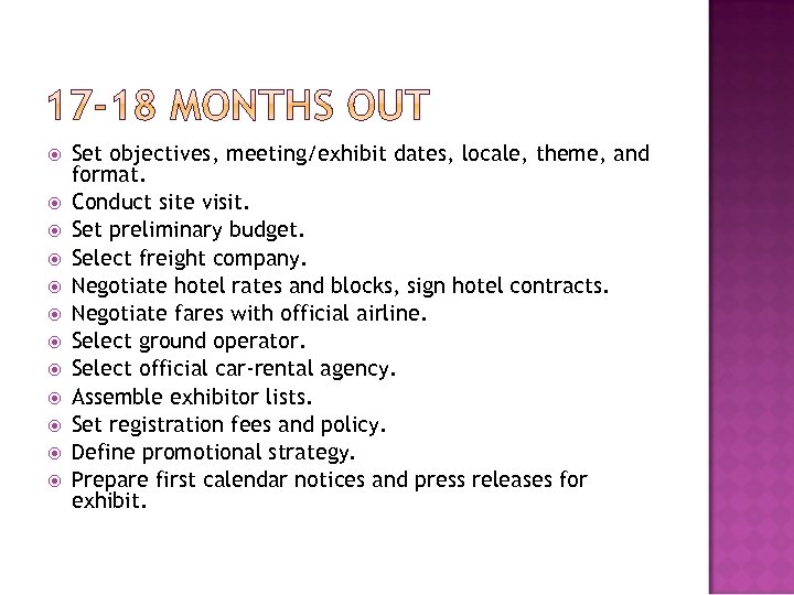  Set objectives, meeting/exhibit dates, locale, theme, and format. Conduct site visit. Set preliminary