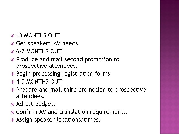 13 MONTHS OUT Get speakers' AV needs. 6 -7 MONTHS OUT Produce and mail