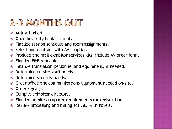  Adjust budget. Open host-city bank account. Finalize session schedule and room assignments. Select