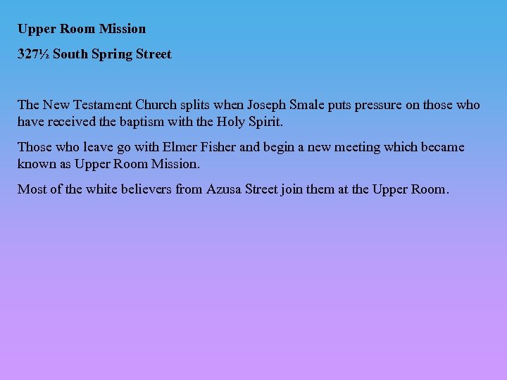Upper Room Mission 327½ South Spring Street The New Testament Church splits when Joseph