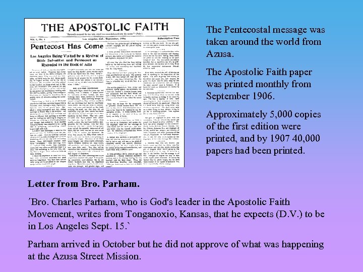 The Pentecostal message was taken around the world from Azusa. The Apostolic Faith paper