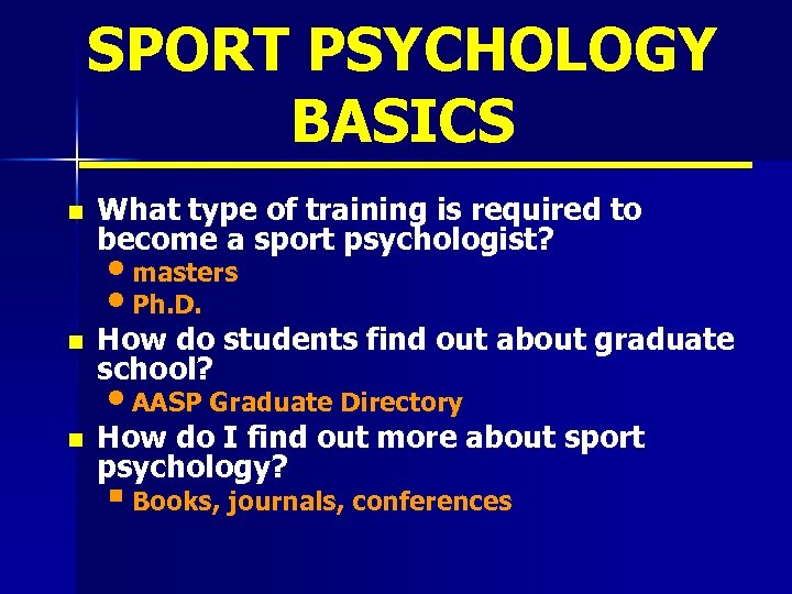 SPORT PSYCHOLOGY BASICS n What type of training is required to become a sport