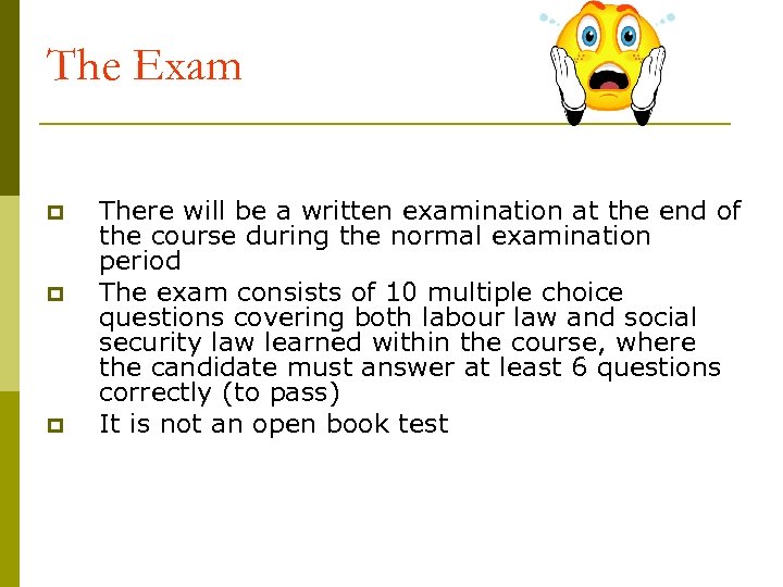 The Exam p p p There will be a written examination at the end