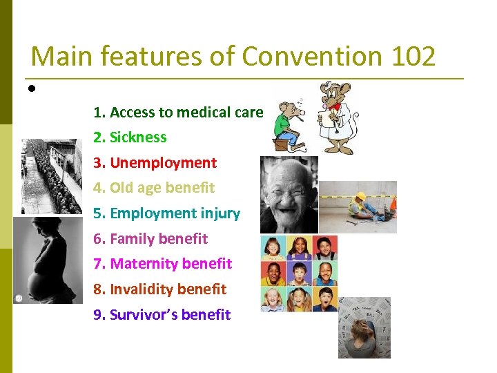 Main features of Convention 102 • Nine branches: 1. Access to medical care 2.