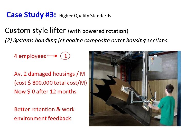 Case Study #3: Higher Quality Standards Custom style lifter (with powered rotation) (2) Systems