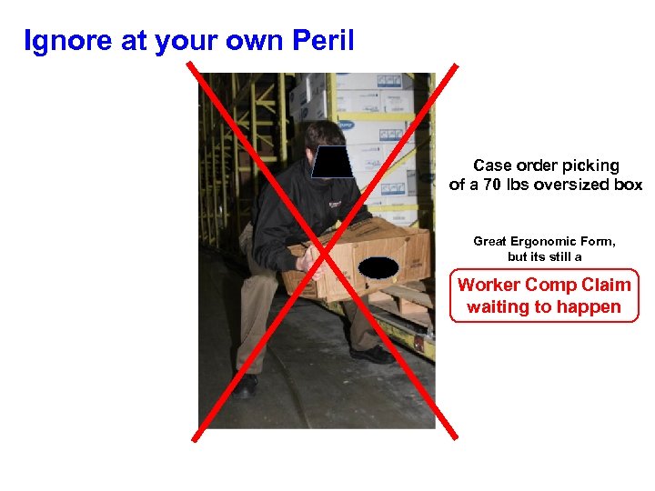 Ignore at your own Peril Case order picking of a 70 lbs oversized box