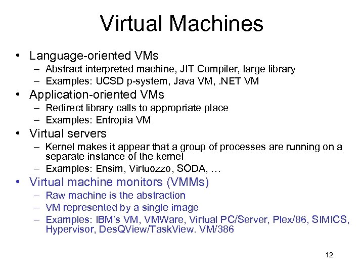 Virtual Machines • Language-oriented VMs – Abstract interpreted machine, JIT Compiler, large library –