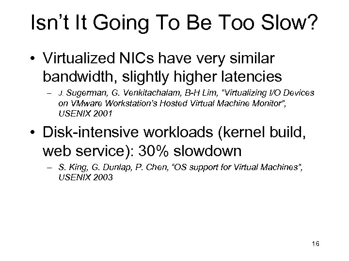 Isn’t It Going To Be Too Slow? • Virtualized NICs have very similar bandwidth,