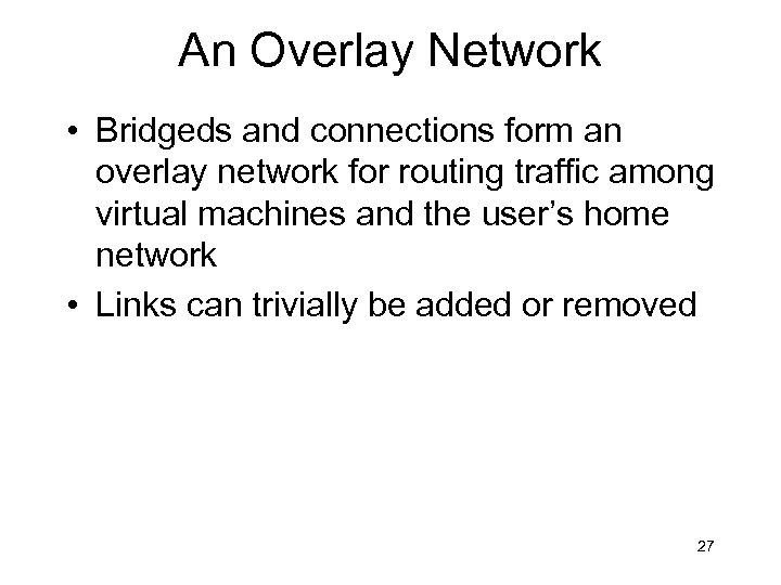 An Overlay Network • Bridgeds and connections form an overlay network for routing traffic