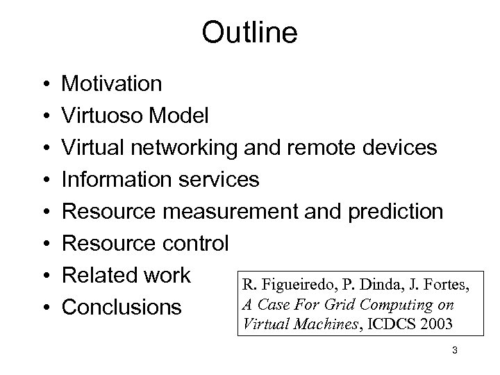 Outline • • Motivation Virtuoso Model Virtual networking and remote devices Information services Resource