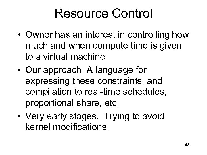 Resource Control • Owner has an interest in controlling how much and when compute