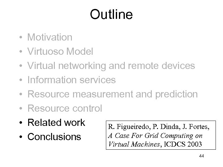 Outline • • Motivation Virtuoso Model Virtual networking and remote devices Information services Resource