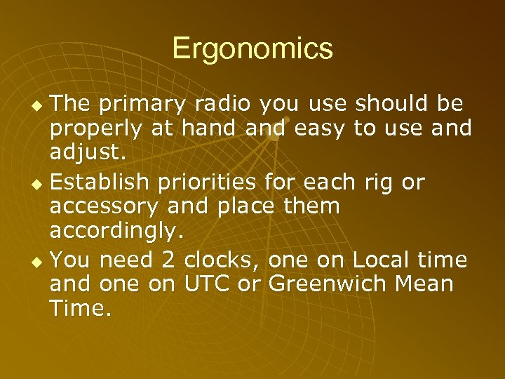 Ergonomics The primary radio you use should be properly at hand easy to use
