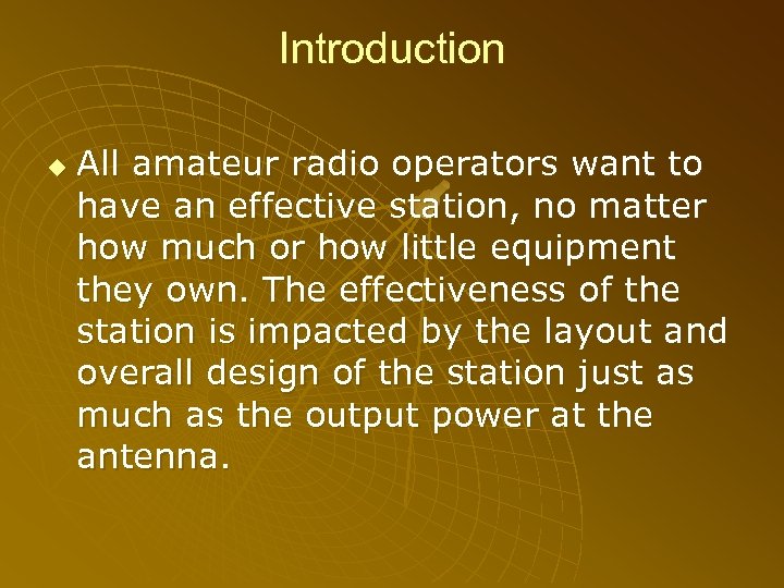 Introduction u All amateur radio operators want to have an effective station, no matter