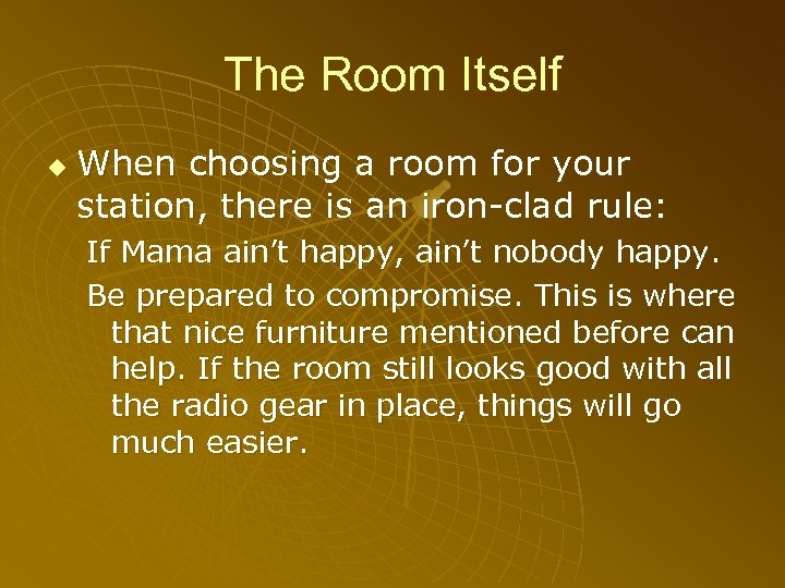 The Room Itself u When choosing a room for your station, there is an