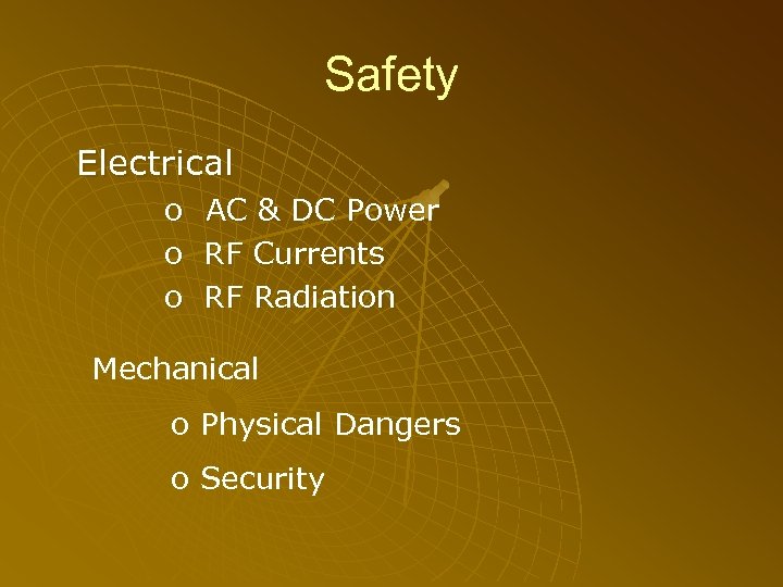 Safety Electrical o o o AC & DC Power RF Currents RF Radiation Mechanical