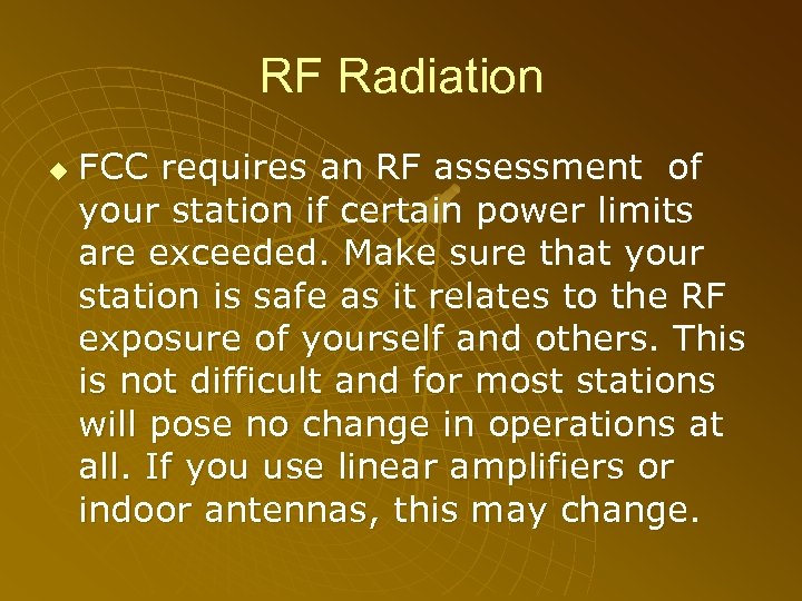 RF Radiation u FCC requires an RF assessment of your station if certain power