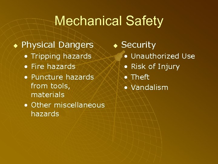 Mechanical Safety u Physical Dangers • • • Tripping hazards Fire hazards Puncture hazards
