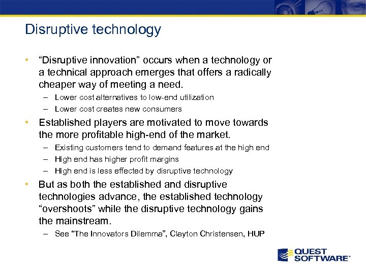 Disruptive technology • “Disruptive innovation” occurs when a technology or a technical approach emerges