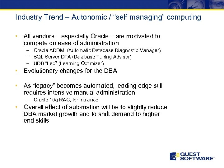 Industry Trend – Autonomic / “self managing” computing • All vendors – especially Oracle