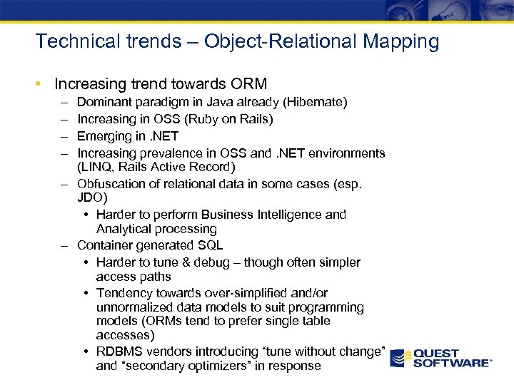 Technical trends – Object-Relational Mapping • Increasing trend towards ORM – – Dominant paradigm