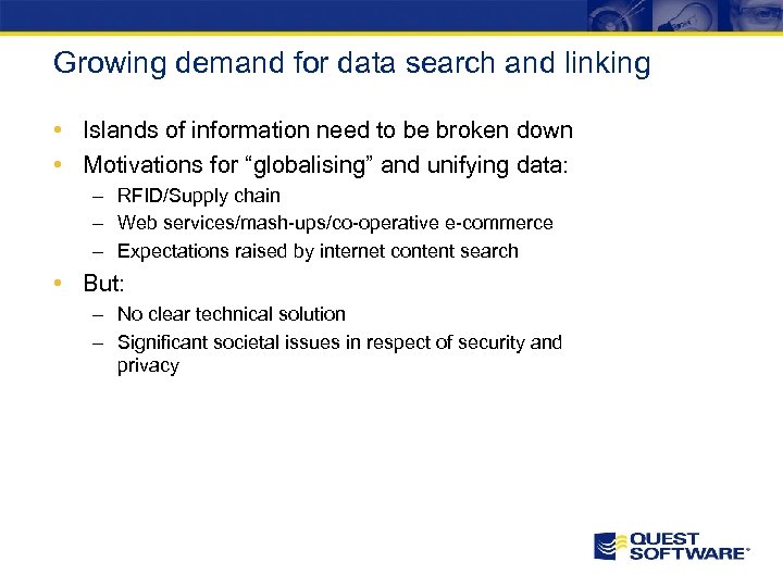 Growing demand for data search and linking • Islands of information need to be