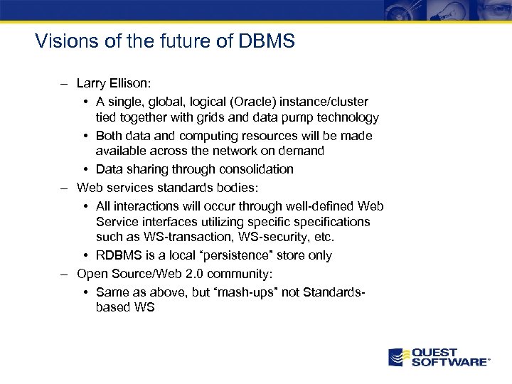 Visions of the future of DBMS – Larry Ellison: • A single, global, logical