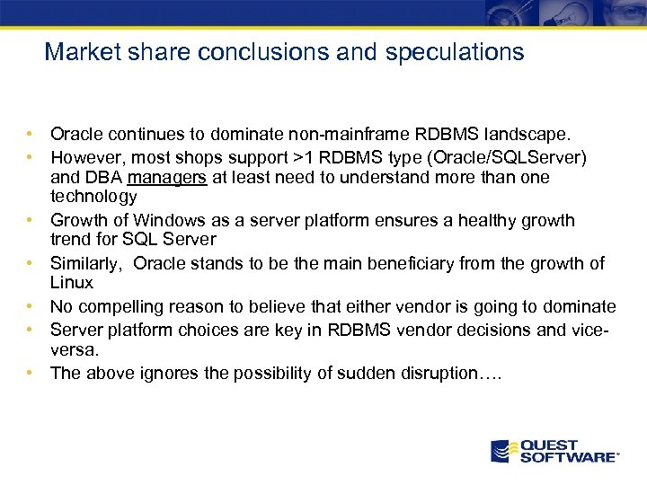 Market share conclusions and speculations • Oracle continues to dominate non-mainframe RDBMS landscape. •