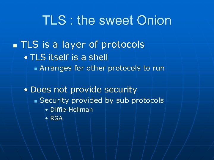 TLS : the sweet Onion n TLS is a layer of protocols • TLS