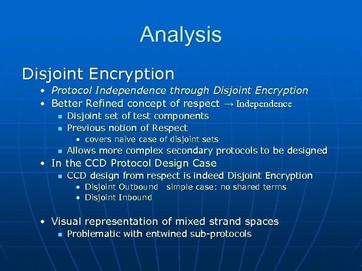 Analysis Disjoint Encryption • Protocol Independence through Disjoint Encryption • Better Refined concept of