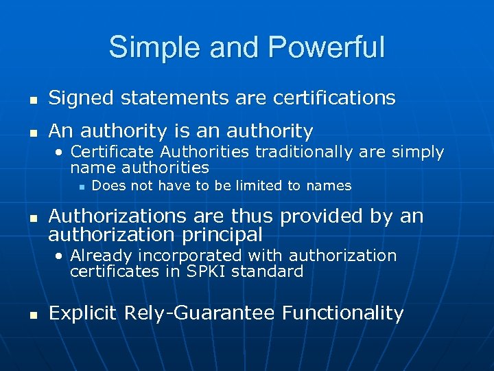 Simple and Powerful n Signed statements are certifications n An authority is an authority