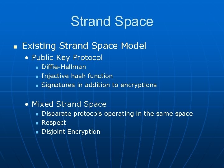Strand Space n Existing Strand Space Model • Public Key Protocol n n n