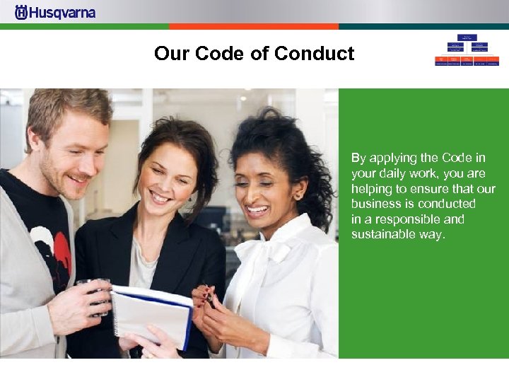 Our Code of Conduct By applying the Code in your daily work, you are
