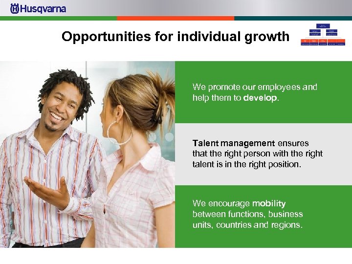 Opportunities for individual growth We promote our employees and help them to develop. Talent