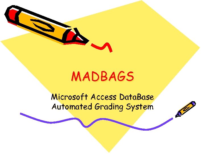 MADBAGS Microsoft Access Data. Base Automated Grading System 