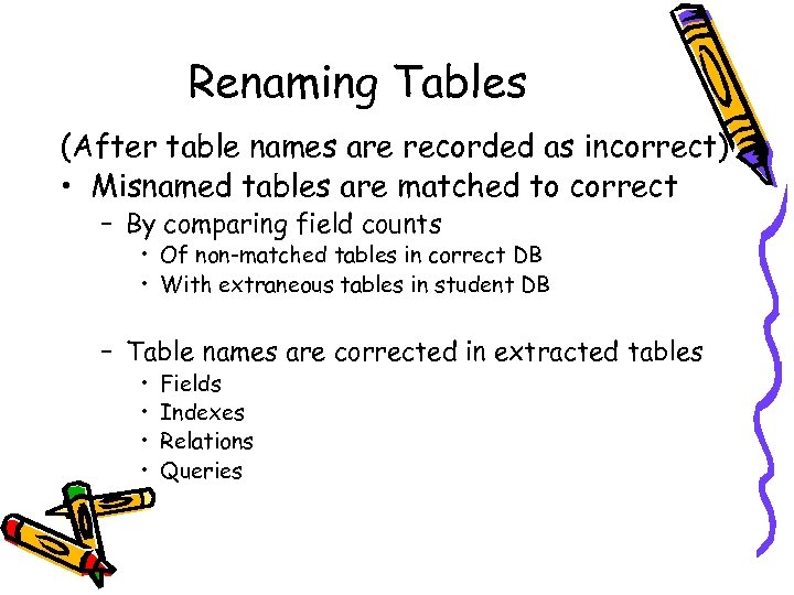Renaming Tables (After table names are recorded as incorrect) • Misnamed tables are matched