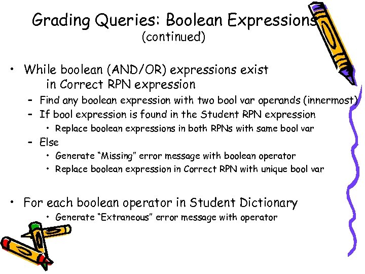Grading Queries: Boolean Expressions (continued) • While boolean (AND/OR) expressions exist in Correct RPN