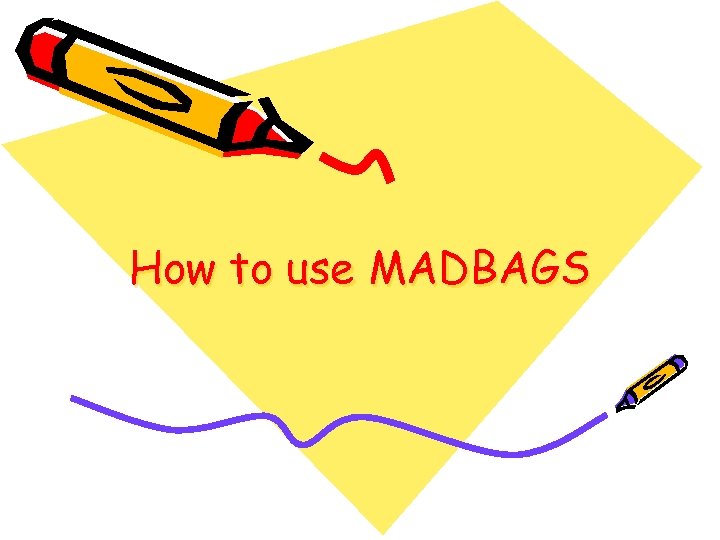 How to use MADBAGS 