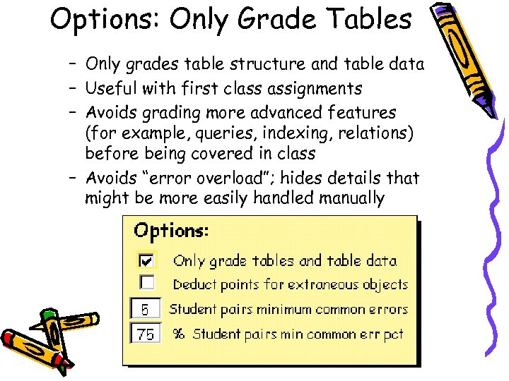 Options: Only Grade Tables – Only grades table structure and table data – Useful