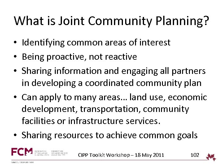 What is Joint Community Planning? • Identifying common areas of interest • Being proactive,