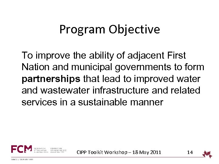 Program Objective To improve the ability of adjacent First Nation and municipal governments to