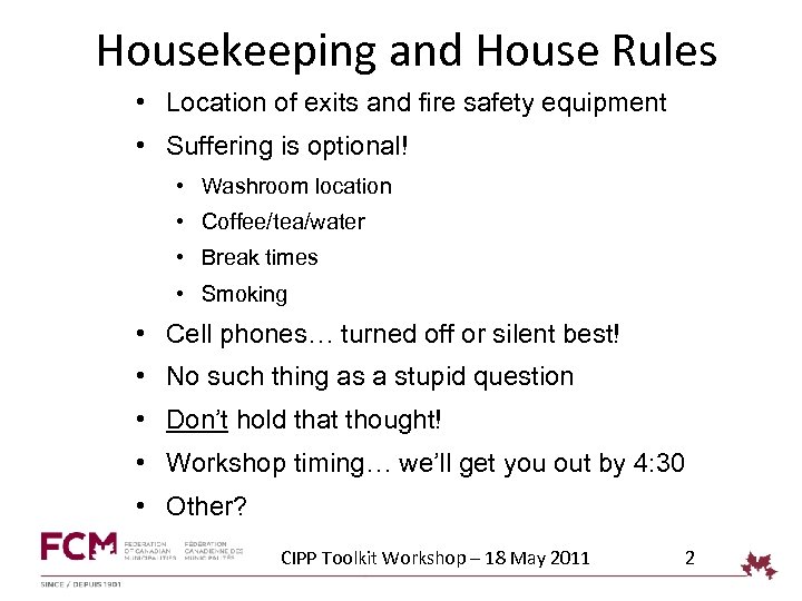 Housekeeping and House Rules • Location of exits and fire safety equipment • Suffering