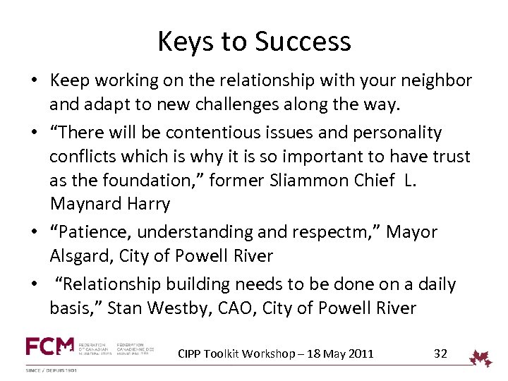 Keys to Success • Keep working on the relationship with your neighbor and adapt