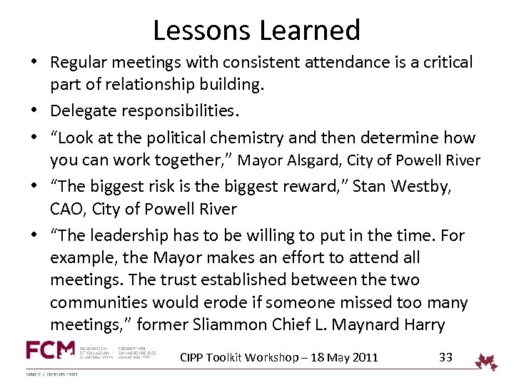 Lessons Learned • Regular meetings with consistent attendance is a critical part of relationship