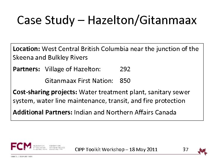 Case Study – Hazelton/Gitanmaax Location: West Central British Columbia near the junction of the